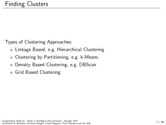 Finding Clusters  Types of Clustering Approaches:  Linkage Based, e.g. Hierarchical Clustering