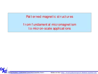 Pat t erned magnet ic st ruct ures  f rom f undament al micromagnet ism  t o micron-scale applicat