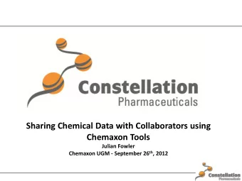 Chemaxon Tools  Julian Fowler Chemaxon UGM - September 26 th , 2012  Example Collaboration
