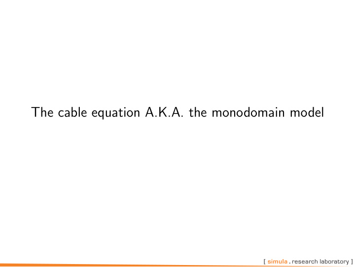 the cable equation a k a the monodomain model neurons