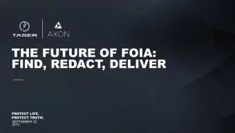 THE FUTURE OF FOIA:  FIND, REDACT, DELIVER  PROTECT LIFE.  PROTECT LIFE.  PROTECT TRUTH.  PROTECT