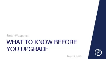 WHAT TO KNOW BEFORE  WHAT TO KNOW BEFORE  YOU UPGRADE YOU UPGRADE  May 28, 2015  Agenda