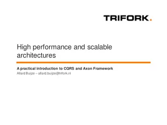 High performance and scalable  architectures  A practical introduction to CQRS and Axon Framework