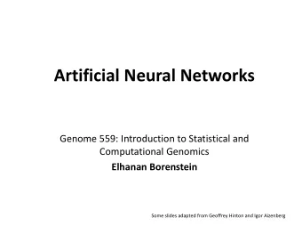 Artificial Neural Networks  Genome 559: Introduction to Statistical and  Computational Genomics