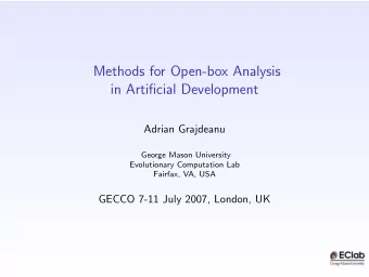 Methods for Open-box Analysis  in Artificial Development  Adrian Grajdeanu  George Mason University