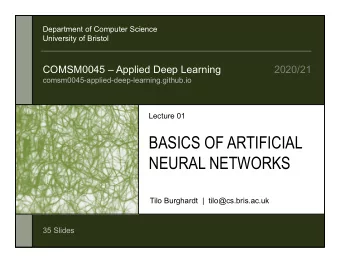 BASICS OF ARTIFICIAL  NEURAL NETWORKS  Tilo Burghardt  |  tilo@cs.bris.ac.uk  35 Slides  Agenda for