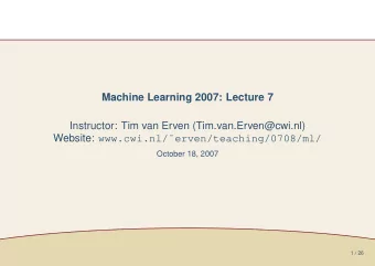 Machine Learning 2007: Lecture 7  Instructor: Tim van Erven (Tim.van.Erven@cwi.nl) Website: