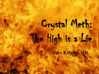 Cry  Crysta  stal Meth:  l Meth:  The  The Hi  High is a Li  gh is a Lie  Mary F Holley MD