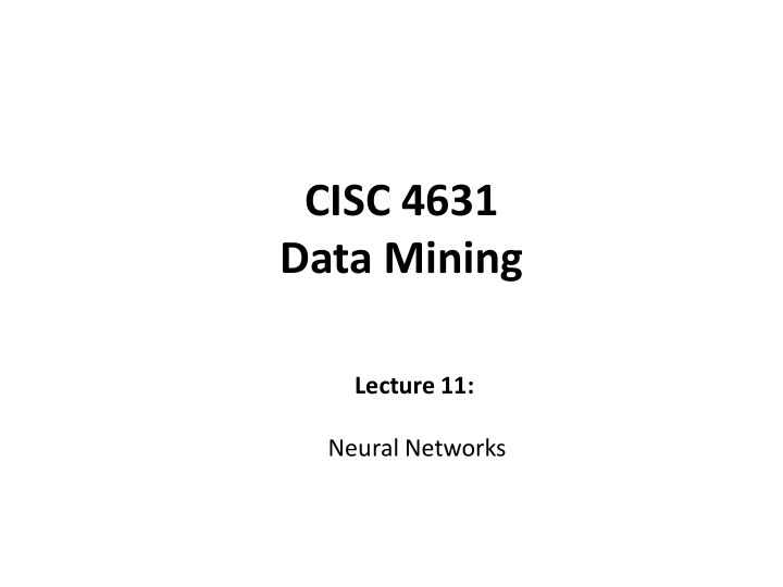 cisc 4631 data mining lecture 11 neural networks