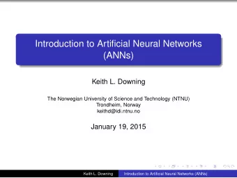Introduction to Artificial Neural Networks  (ANNs)  Keith L. Downing  The Norwegian University of