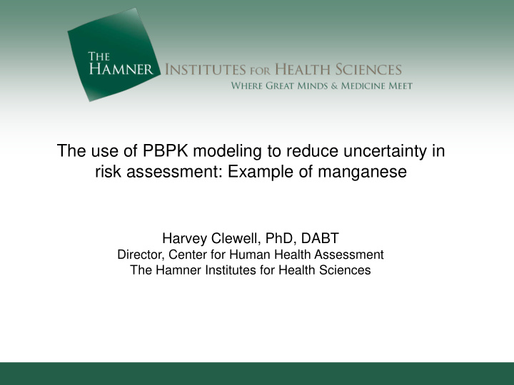 the use of pbpk modeling to reduce uncertainty in risk