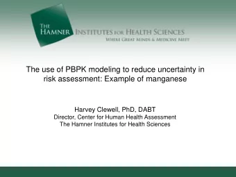 The use of PBPK modeling to reduce uncertainty in  risk assessment: Example of manganese  Harvey