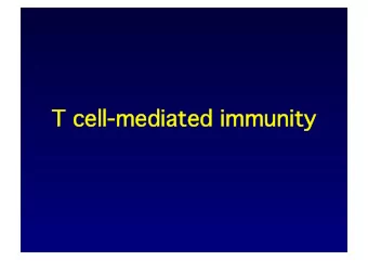 T cell-mediated immunity T cell-mediated immunity Antibody B cells help production T helper cells