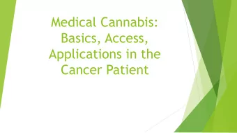 Medical Cannabis:  Basics, Access,  Applications in the  Cancer Patient  COMPARISON OF THE  MOST