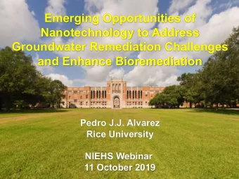 Emerging Opportunities of  Nanotechnology to Address  Groundwater Remediation Challenges  and