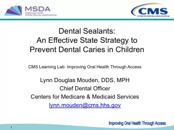 Dental Sealants:  An Effective State Strategy to  Prevent Dental Caries in Children  CMS Learning