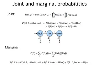 Joint and marginal probabilities  Joint:  Marginal:  How to compute the probability of observations
