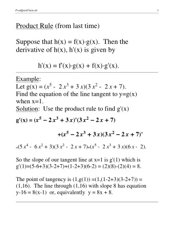 Product Rule (from last time)  Suppose that h(x) = f(x)g(x).  Then the  derivative of h(x), h'(x)
