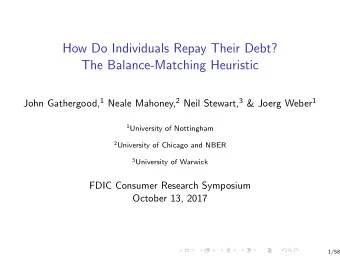 How Do Individuals Repay Their Debt? The Balance-Matching Heuristic John Gathergood, 1 Neale