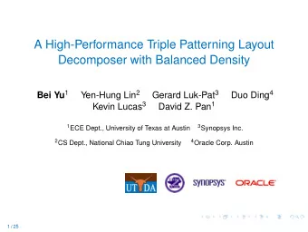 A High-Performance Triple Patterning Layout  Decomposer with Balanced Density Bei Yu 1 Yen-Hung Lin