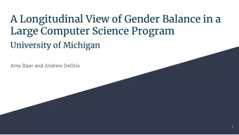 A Longitudinal View of Gender Balance in a  Large Computer Science Program  University of Michigan