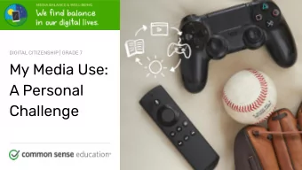 My Media Use:  A Personal  Challenge commonsense.org/education  Shareable with attribution for