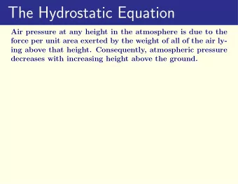 The Hydrostatic Equation  Air pressure at any height in the atmosphere is due to the  force per