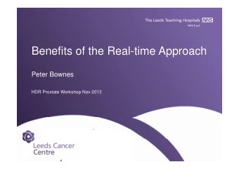 Benefits of the Real-time Approach  Peter Bownes  HDR Prostate Workshop Nov 2013  Real Time US