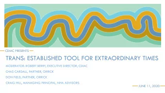 TRANS: ESTABLISHED TOOL FOR EXTRAORDINARY TIMES  MODERATOR: ROBERT BERRY, EXECUTIVE DIRECTOR, CDIAC