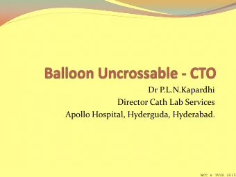 Apollo Hospital, Hyderguda, Hyderabad.  WCC &amp; IVUS 2015  Introduction:  Inability to cross