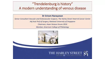 Trendelenburg is history  A modern understanding of  f venous dis  isease  Dr Sriram