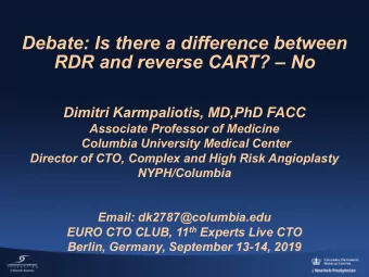 Debate: Is there a difference between RDR and reverse CART?  No  Dimitri Karmpaliotis, MD,PhD