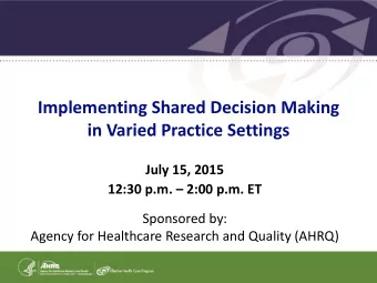 in Varied Practice Settings  July 15, 2015 12:30 p.m.  2:00 p.m. ET  Sponsored by:  Agency for