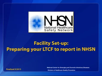 Preparing your LTCF to report in NHSN  National Center for Emerging and Zoonotic Infectious