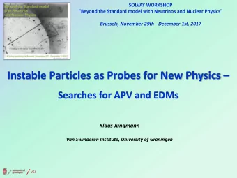 Instable Particles as Probes for New Physics   Searches for APV and EDMs  Klaus Jungmann  Van