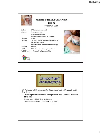 10/30/2016  Welcome to the NICU Consortium  Agenda  October 26, 2106  9:00 am  Welcome,