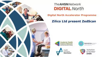 Zilico Ltd present ZedScan  Introduction  Yorkshire and Humber AHSN, Health Innovation Manchester,