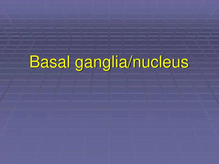 basal ganglia nucleus parts function of the basal ganglia