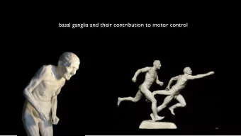 basal ganglia and their contribution to motor control  (Thomas Willis, 1664)  (Franz J Gall, 1810)