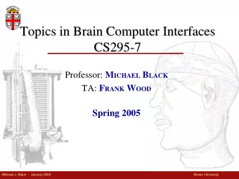 Topics in Brain Computer Interfaces  Topics in Brain Computer Interfaces  CS295-  -7  7  CS295