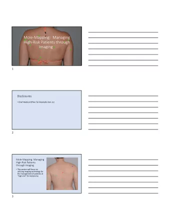 Mole  Mapping: Managing High  Risk Patients through  Imaging  1  Disclosures  Chief