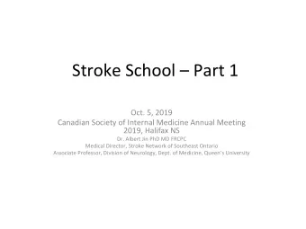 Stroke School  Part 1  Oct. 5, 2019  Canadian Society of Internal Medicine Annual Meeting  2019,