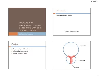 Disclosures  I have nothing to disclose  APPLICATION OF  IMMUNOHISTOCHEMISTRY TO  CHALLENGING