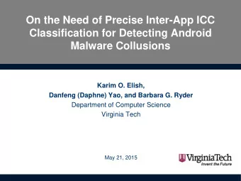 Malware Collusions  Karim O. Elish,  Danfeng (Daphne) Yao, and Barbara G. Ryder  Department of