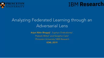 Analyzing Federated Learning through an  Adversarial Lens Arjun Nitin Bhagoji 1 , Supriyo