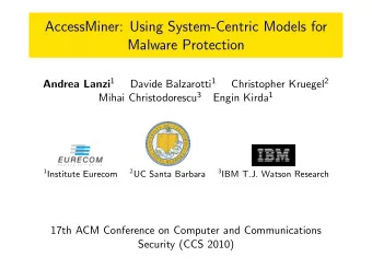 AccessMiner: Using System-Centric Models for  Malware Protection Andrea Lanzi 1 Davide Balzarotti 1