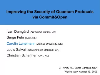 Improving the Security of Quantum Protocols  via Commit&amp;Open Ivan Damgrd (Aarhus University,