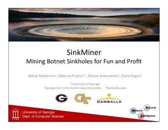 SinkMiner    Mining  Botnet  Sinkholes  for  Fun  and  Profit   Babak