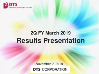 Results Presentation  November 2, 2018  Contents  Overview of 2Q FY 19/3 Results  1  Progress of