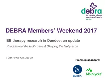 DEBRA Members Weekend 2017  EB therapy research in Dundee: an update  Knocking out the faulty